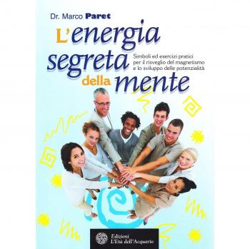 L'energia segreta della mente. Simboli ed esercizi pratici per il risveglio del magnetismo e lo sviluppo delle potenzialità