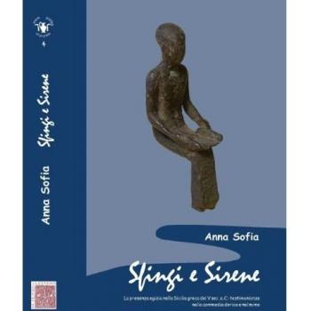 Sfingi e sirene. La presenza egizia nella Sicilia greca di V sec. a.C. Testimonianze nella commedia dorica e nel mimo