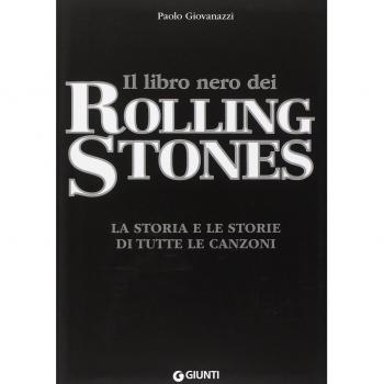 Il libro nero dei Rolling Stones. La storia e le storie di tutte le canzoni
