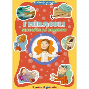 I miracoli spiegati ai bambini. Ediz. illustrata