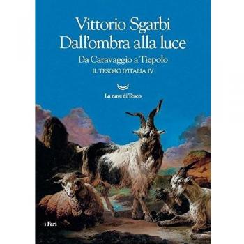 Dall'ombra alla luce. Da Caravaggio a Tiepolo. Il tesoro d'Italia (Vol. 4)