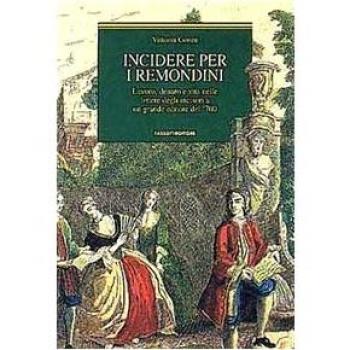 Incidere per i Remondini. Lavoro, denaro e vita nelle lettere degli incisori a un grande editore del '700