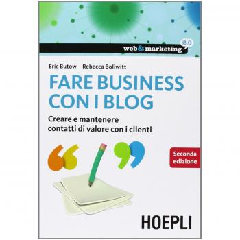 Fare business con i blog. Creare e mantenere contatti di valore con i clienti