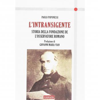 L'intransigente. Storia della fondazione de «L'Osservatore romano»
