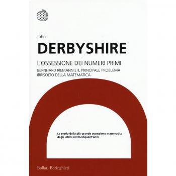 L'ossessione dei numeri primi. Bernhard Riemann e il principale problema irrisolto della matematica