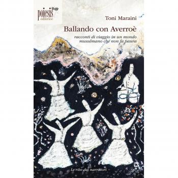 Ballando con Averroè. Racconti di viaggio in un mondo musulmano che non fa paura