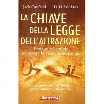 La chiave della legge dell'attrazione. Il metodo Canfield per creare la vita dei tuoi sogni