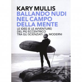 Ballando nudi nel campo della mente. Le idee (e le avventure) del più eccentrico tra gli scienziati moderni