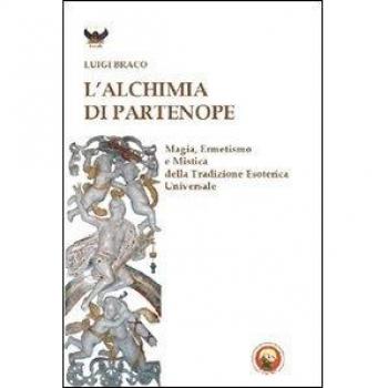 L'alchimia di Partenope. Magia, ermetismo e mistica della tradizione esoterica universale