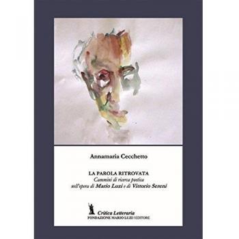 La parola ritrovata. Cammini di ricerca poetica nell'opera di Mario Luzi e di Vittorio Sereni