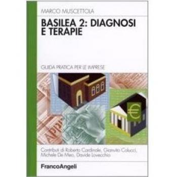 Basilea 2: diagnosi e terapie. Guida pratica per le imprese