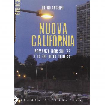 Nuova California. Romanzo noir sul '77 e la fine della politica
