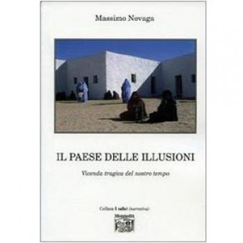 Il paese delle illusioni. Vicenda tragica del nostro tempo