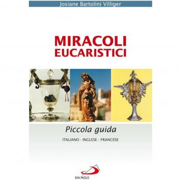 Miracoli eucaristici. Piccola guida. Ediz. italiana, inglese e francese