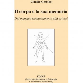 Il corpo e la sua memoria. Dal mancato riconoscimento alla psicosi