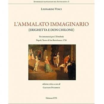 L'ammalato immaginario (Erighetta e Don Chilone). Tre intermezzi per l'Ernelinda. Napoli, Teatro di San Bartolomeo, 1726