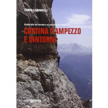 Cortina d'Ampezzo e dintorni. Guida alle vie ferrate e ai percorsi in cengia