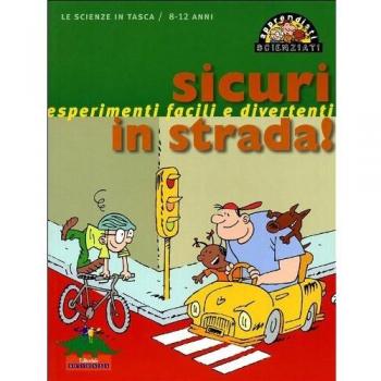 Sicuri in strada! Esperimenti facili e divertenti