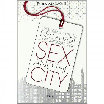 Tutto quello che so della vita l'ho imparato da Sex & the city