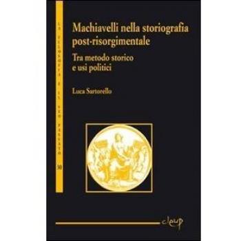 Tra metodo storico e usi politici. Machiavelli nella storiografia post-risorgimentale