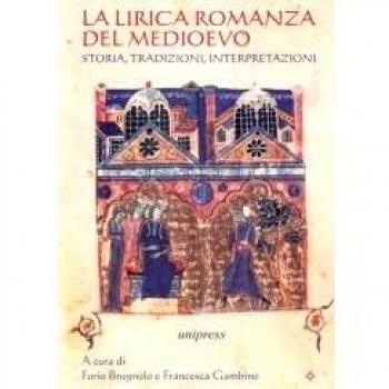 La lirica romanza del Medioevo. Storia, tradizioni, interpretazioni. Ediz. multilingue