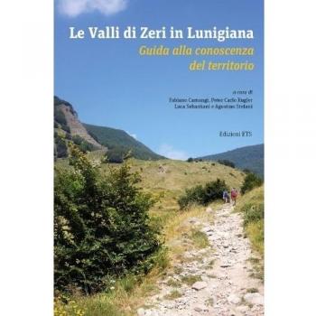 Le valli di Zeri in Lunigiana. Guida alla conoscenza del territorio
