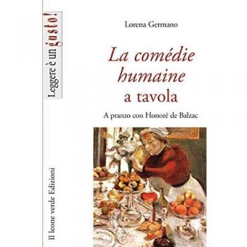 La Comédie humaine a tavola: A pranzo con Honoré de Balzac