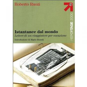 Istantanee dal mondo. Lettere di un viaggiatore per vocazione