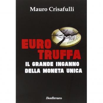 Eurotruffa. Il grande inganno della moneta unica