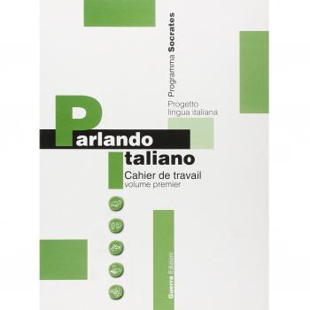 Parlando italiano. Cahier de travail. Vol. 1