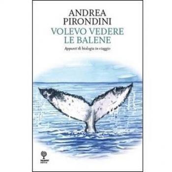 Volevo vedere le balene. Appunti di biologia in viaggio