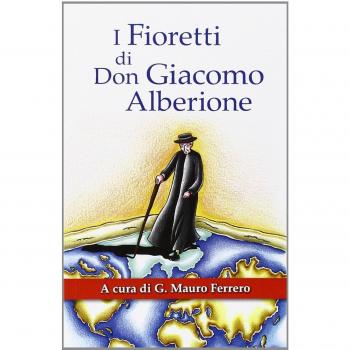 I fioretti di don Giacomo Alberione. Aneddoti nella vita del Fondatore della Famiglia Paolina