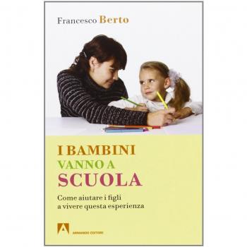 I bambini vanno a scuola. Come aiutare i figli a vivere questa esperienza