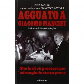 Agguato a Giacomo Mancini. Storia di un processo per 'ndrangheta senza prove
