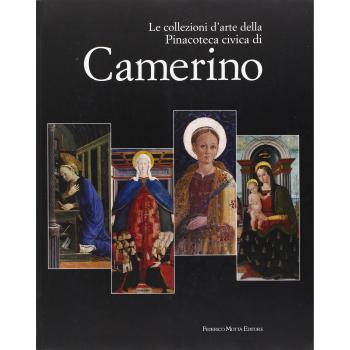 Le collezioni d'arte della Pinacoteca Civica di Camerino. Catalogo della mostra