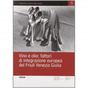 Vino e olio: fattori di integrazione europea del Friuli Venezia Giulia