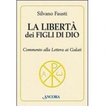 La libertà dei figli di Dio. Commento alla lettera ai Galati