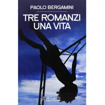 Tre romanzi. Una vita