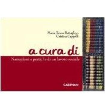 A cura di. Narrazioni e pratiche di un lavoro sociale