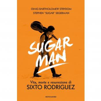 Sugar Man. Vita, morte e resurrezione di Sixto Rodriguez