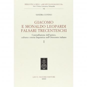 Giacomo e Monaldo Leopardi falsari trecenteschi. Contraffazione dell'antico, cultura e storia linguistica nell'Ottocento italiano