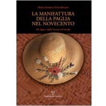 La manifattura della paglia nel Novecento. Da Signa e dalla Toscana nel mondo