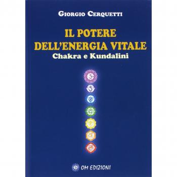 Il potere dell'energia vitale. Chakra e kundalini