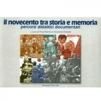 Il Novecento tra storia e memoria. Percorsi didattici documentari