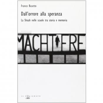 Dall'orrore alla speranza. La Shoah nelle scuole fra storia e memoria