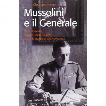 Mussolini e il generale. Pietro Gazzera, ministro della guerra lungo le tragedie del Novecento