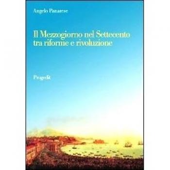 Il Mezzogiorno nel Settecento tra riforme e rivoluzione