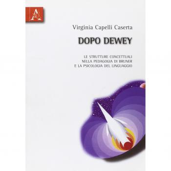 Dopo Dewey. Le strutture concettuali nella pedagogia di Bruner e la psicologia del linguaggio