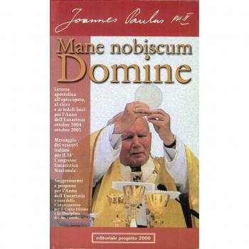 Mane nobiscum Domine. Lettera apostolica all'episcopato, al clero e ai fedeli per l'anno dell'eucarestia: ottobre 2004-ottobre 2005