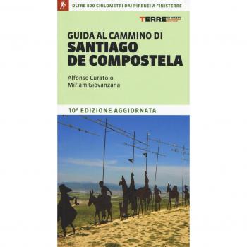 Guida al cammino di Santiago de Compostela. Oltre 800 chilometri dai Pirenei a Finisterre
